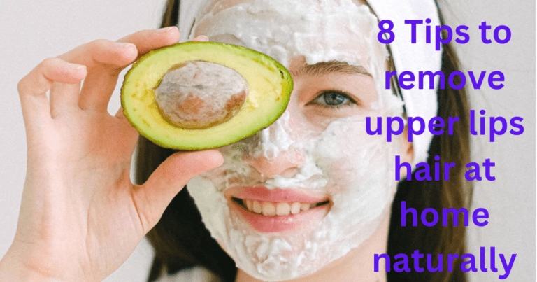 8 Tips to remove upper lips hair at home naturally