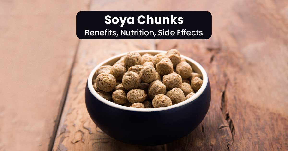  10 Amazing Benefits Of Soya Chunks, Nutrition, Side Effects and recipes